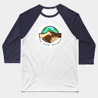 stop racism in our world Baseball T-Shirt